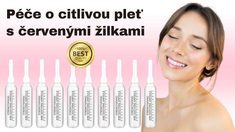 Žena s jemným úsměvem a zdravou pletí vedle ampulí určených pro péči o citlivou pleť s červenými žilkami (kuperózou) – zklidňující a posilující péče ve 100% nejlepší kvalitě.